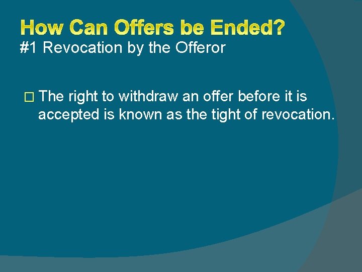 #1 Revocation by the Offeror � The right to withdraw an offer before it