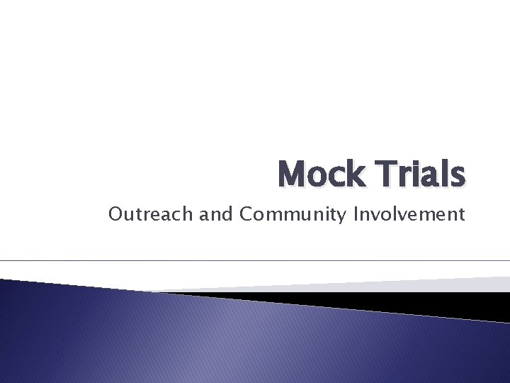 Mock Trials Outreach and Community Involvement 