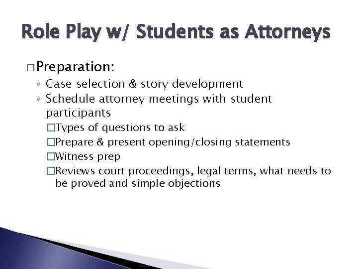 Role Play w/ Students as Attorneys � Preparation: ◦ Case selection & story development
