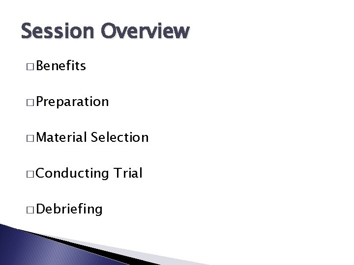 Session Overview � Benefits � Preparation � Material Selection � Conducting � Debriefing Trial