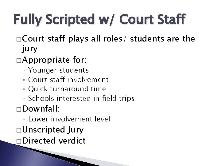 Fully Scripted w/ Court Staff � Court staff plays all roles/ students are the