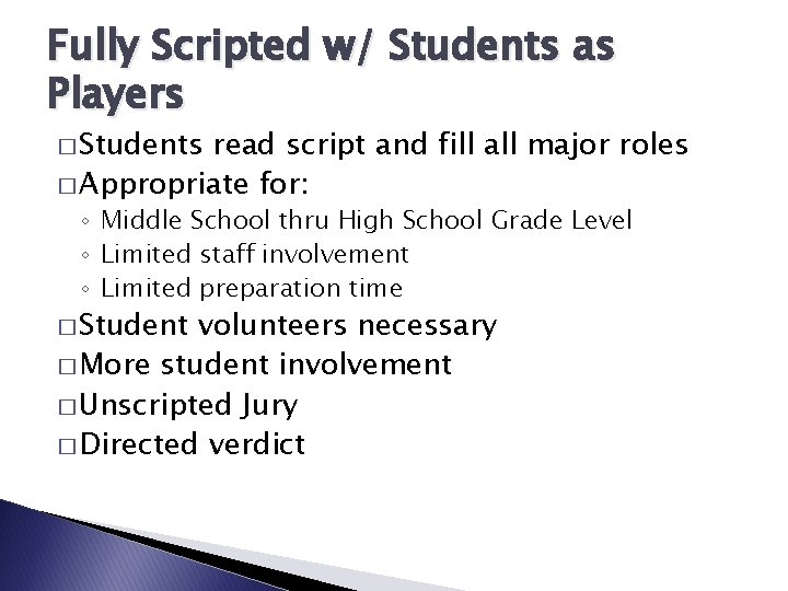 Fully Scripted w/ Students as Players � Students read script and fill all major
