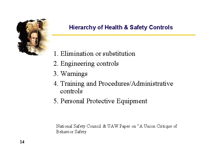Hierarchy of Health & Safety Controls 1. Elimination or substitution 2. Engineering controls 3. Hierarchy of Health & Safety Controls 1. Elimination or substitution 2. Engineering controls 3.