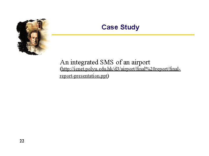 Case Study An integrated SMS of an airport (http: //icnet. polyu. edu. hk/d 3/airport/final%20 Case Study An integrated SMS of an airport (http: //icnet. polyu. edu. hk/d 3/airport/final%20