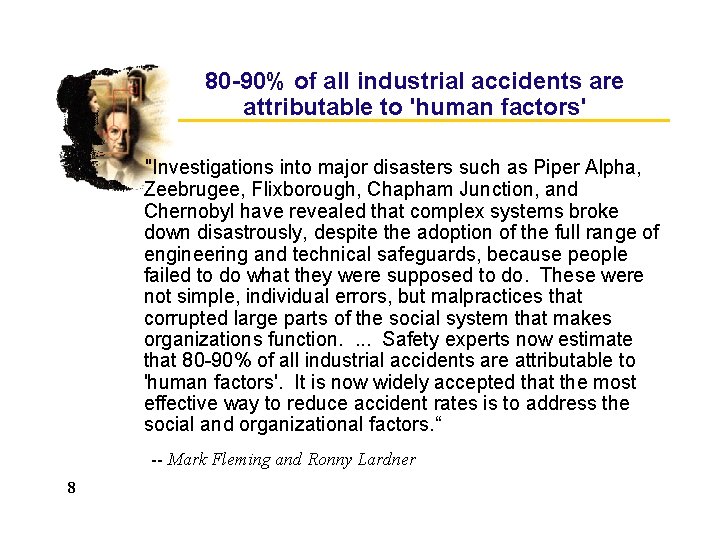 80 -90% of all industrial accidents are attributable to 'human factors' "Investigations into major 80 -90% of all industrial accidents are attributable to 'human factors' "Investigations into major