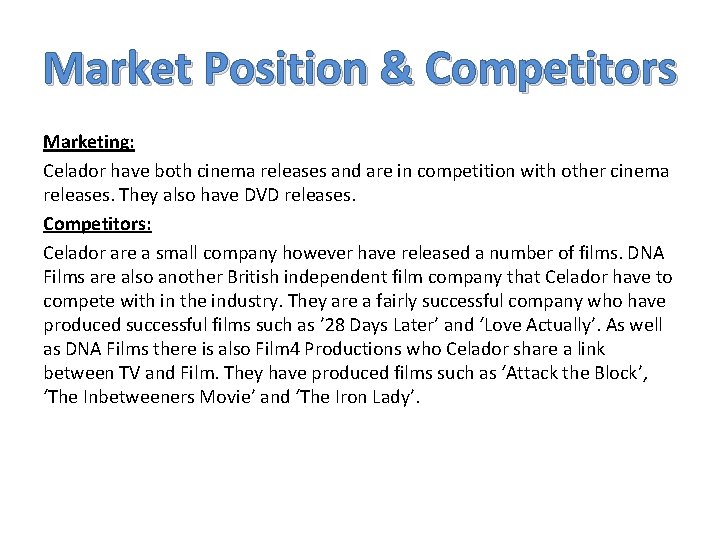 Market Position & Competitors Marketing: Celador have both cinema releases and are in competition