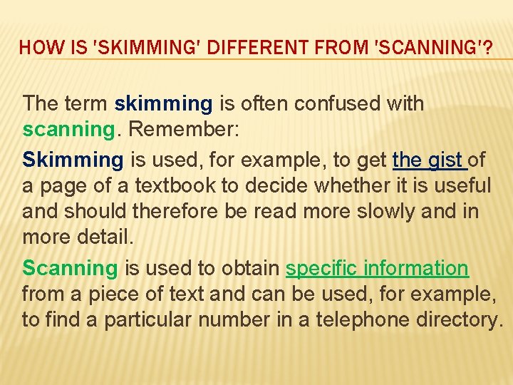 HOW IS 'SKIMMING' DIFFERENT FROM 'SCANNING'? The term skimming is often confused with scanning.