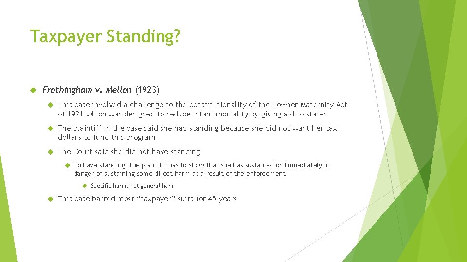 Taxpayer Standing? Frothingham v. Mellon (1923) This case involved a challenge to the constitutionality Taxpayer Standing? Frothingham v. Mellon (1923) This case involved a challenge to the constitutionality