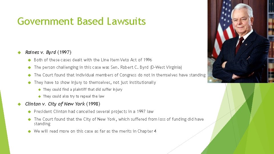 Government Based Lawsuits Raines v. Byrd (1997) Both of these cases dealt with the Government Based Lawsuits Raines v. Byrd (1997) Both of these cases dealt with the