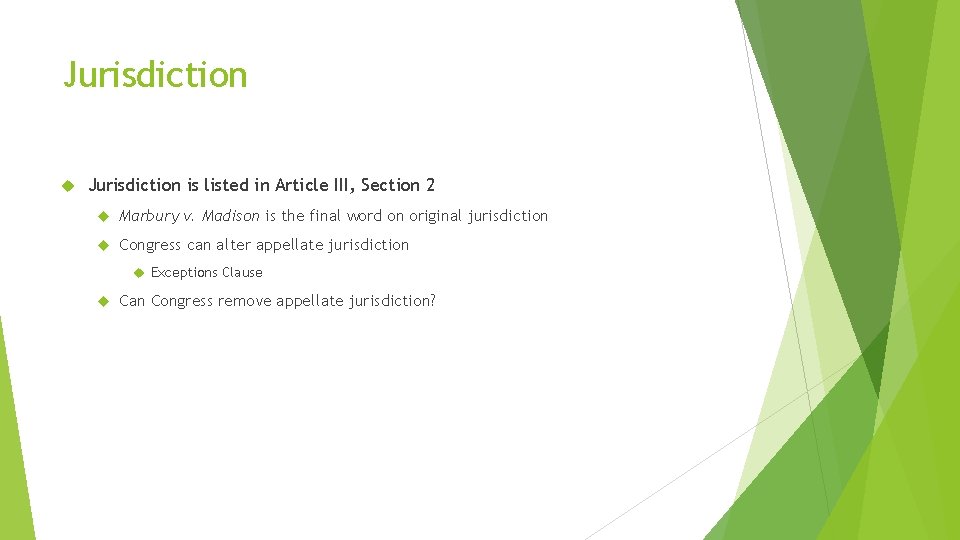 Jurisdiction is listed in Article III, Section 2 Marbury v. Madison is the final Jurisdiction is listed in Article III, Section 2 Marbury v. Madison is the final