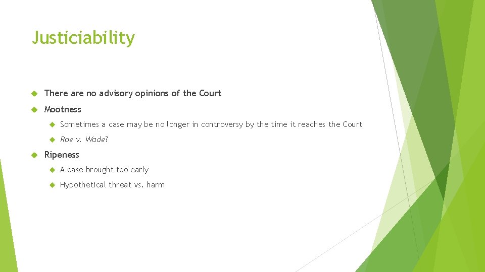 Justiciability There are no advisory opinions of the Court Mootness Sometimes a case may Justiciability There are no advisory opinions of the Court Mootness Sometimes a case may