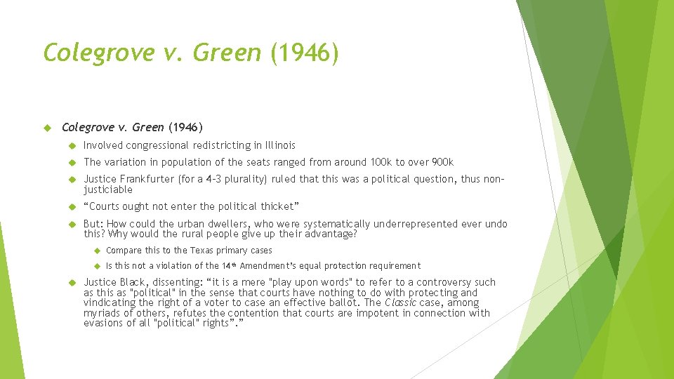 Colegrove v. Green (1946) Involved congressional redistricting in Illinois The variation in population of Colegrove v. Green (1946) Involved congressional redistricting in Illinois The variation in population of