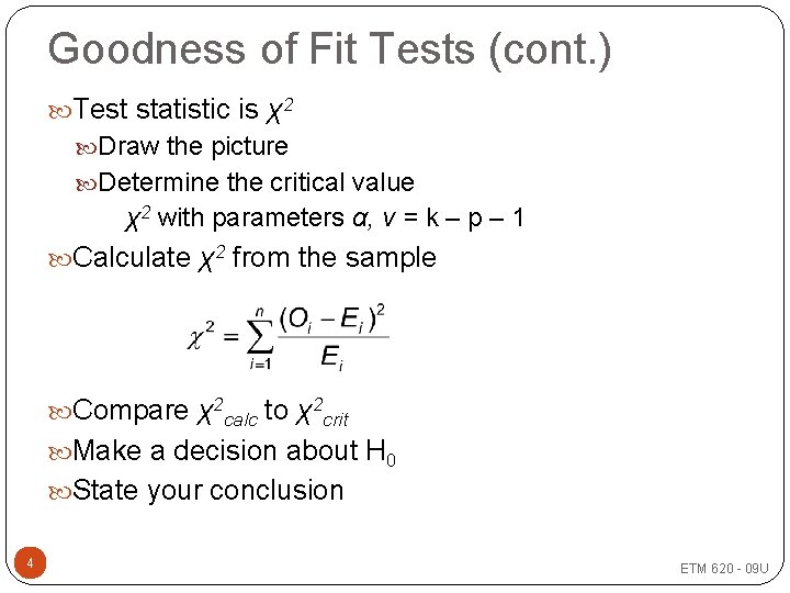 Goodness of Fit Tests (cont. ) Test statistic is χ2 Draw the picture Determine