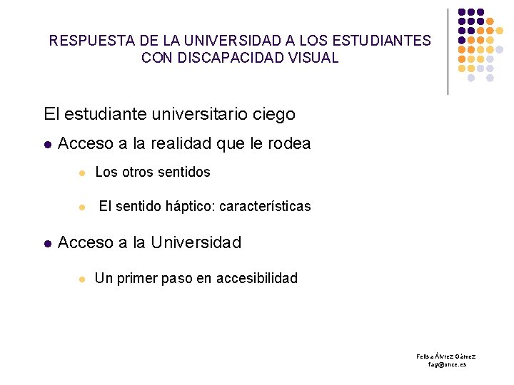 RESPUESTA DE LA UNIVERSIDAD A LOS ESTUDIANTES CON DISCAPACIDAD VISUAL El estudiante universitario ciego