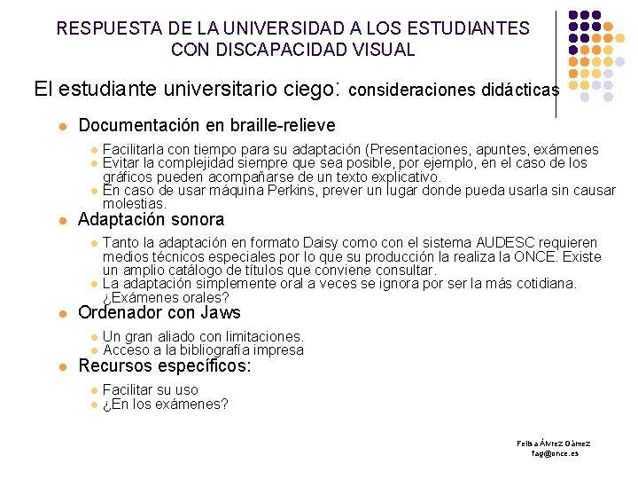 RESPUESTA DE LA UNIVERSIDAD A LOS ESTUDIANTES CON DISCAPACIDAD VISUAL El estudiante universitario ciego: