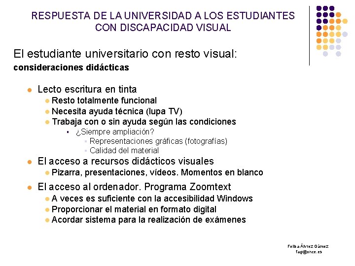 RESPUESTA DE LA UNIVERSIDAD A LOS ESTUDIANTES CON DISCAPACIDAD VISUAL El estudiante universitario con