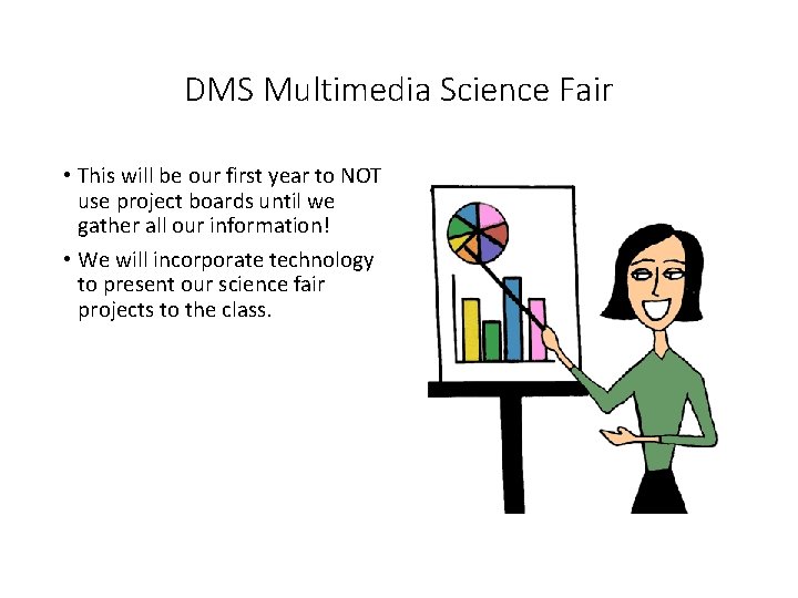 DMS Multimedia Science Fair • This will be our first year to NOT use DMS Multimedia Science Fair • This will be our first year to NOT use