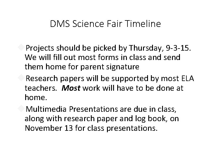 DMS Science Fair Timeline Projects should be picked by Thursday, 9 -3 -15. We DMS Science Fair Timeline Projects should be picked by Thursday, 9 -3 -15. We