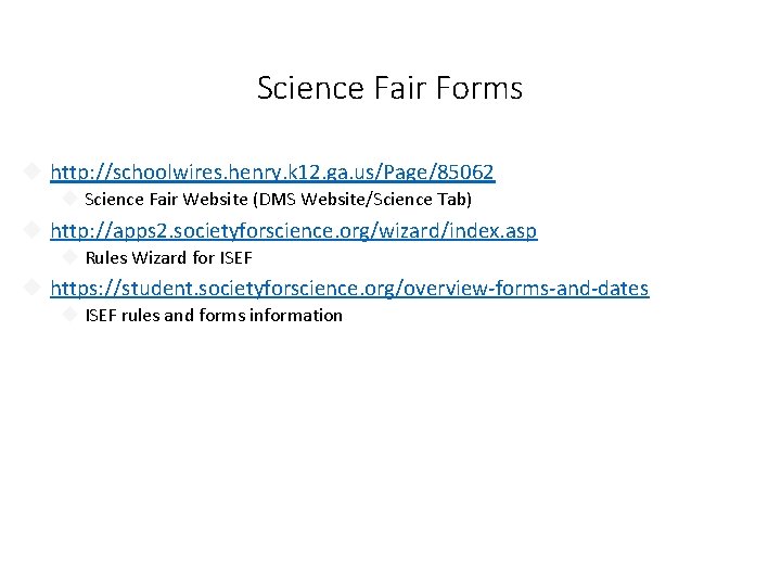 Science Fair Forms http: //schoolwires. henry. k 12. ga. us/Page/85062 Science Fair Website (DMS Science Fair Forms http: //schoolwires. henry. k 12. ga. us/Page/85062 Science Fair Website (DMS