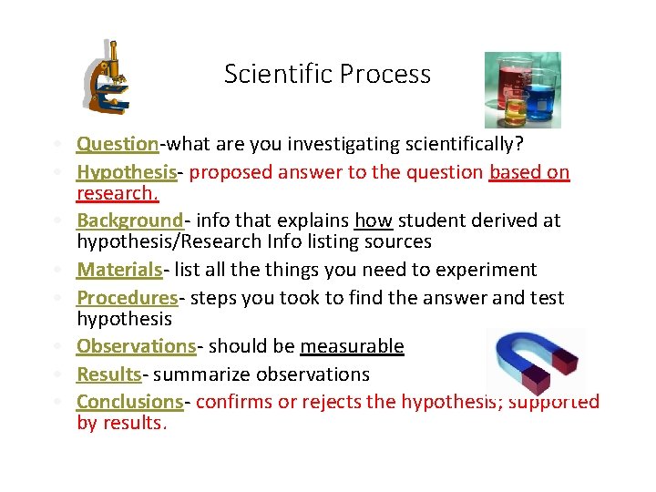 Scientific Process • Question-what are you investigating scientifically? • Hypothesis- proposed answer to the Scientific Process • Question-what are you investigating scientifically? • Hypothesis- proposed answer to the