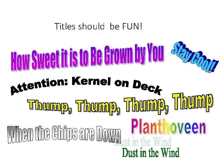 Titles should be FUN! Titles should be FUN!