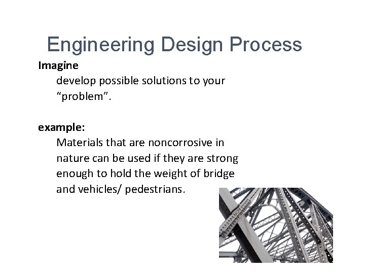 Engineering Design Process Imagine develop possible solutions to your “problem”. example: Materials that are Engineering Design Process Imagine develop possible solutions to your “problem”. example: Materials that are