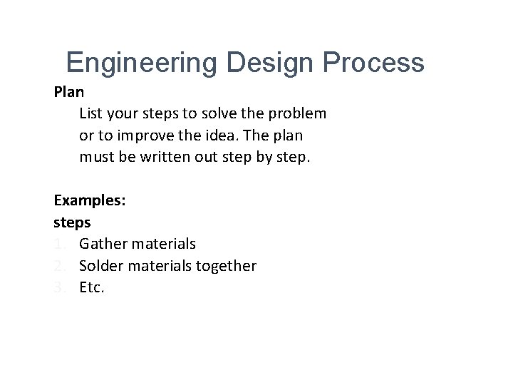 Engineering Design Process Plan List your steps to solve the problem or to improve Engineering Design Process Plan List your steps to solve the problem or to improve