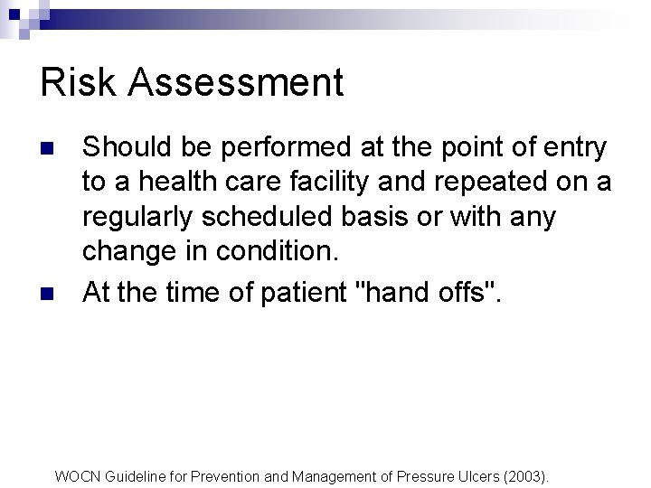 Risk Assessment n n Should be performed at the point of entry to a