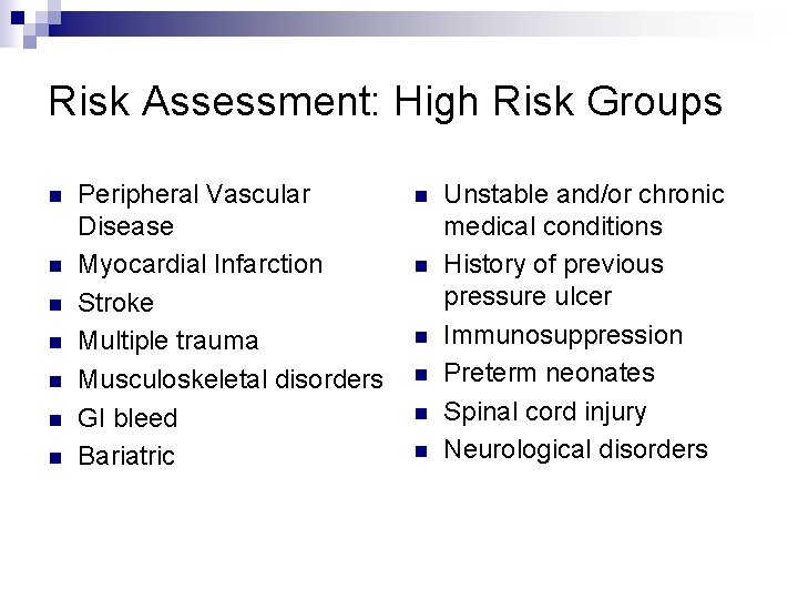 Risk Assessment: High Risk Groups n n n n Peripheral Vascular Disease Myocardial Infarction