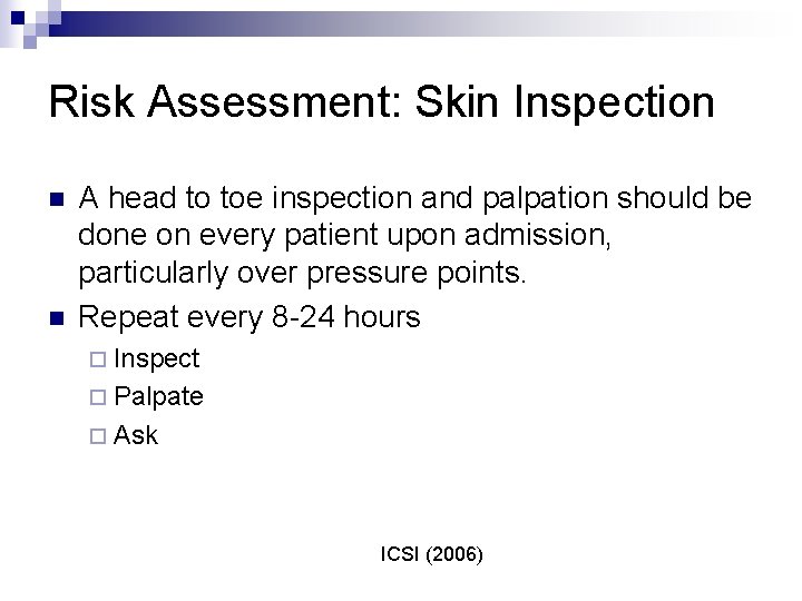 Risk Assessment: Skin Inspection n n A head to toe inspection and palpation should