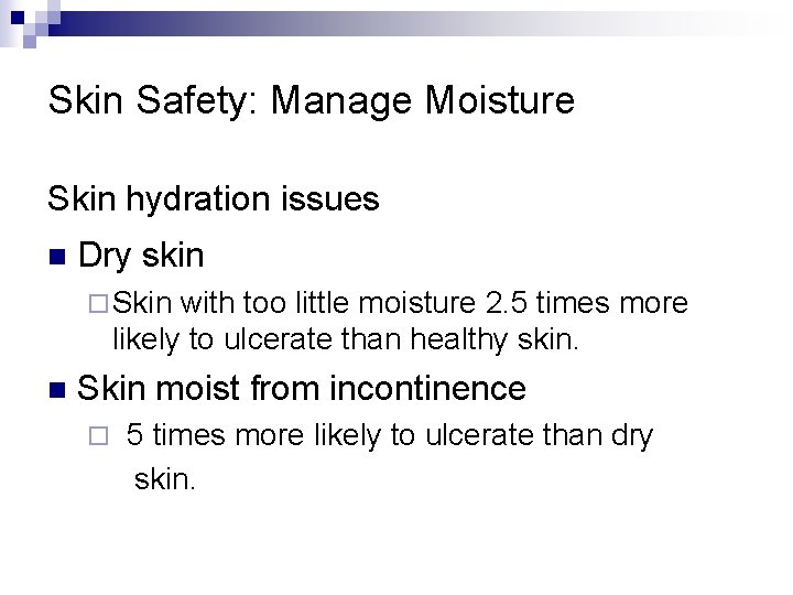 Skin Safety: Manage Moisture Skin hydration issues n Dry skin ¨ Skin with too