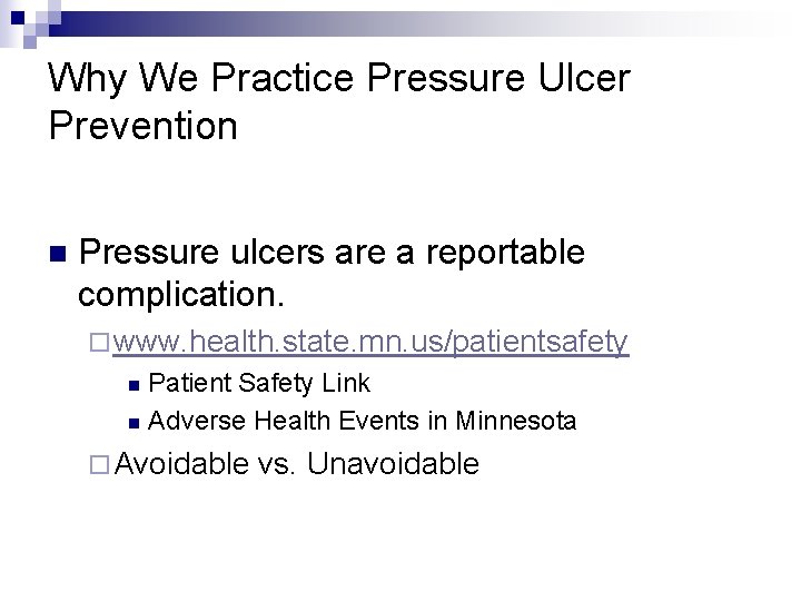 Why We Practice Pressure Ulcer Prevention n Pressure ulcers are a reportable complication. ¨