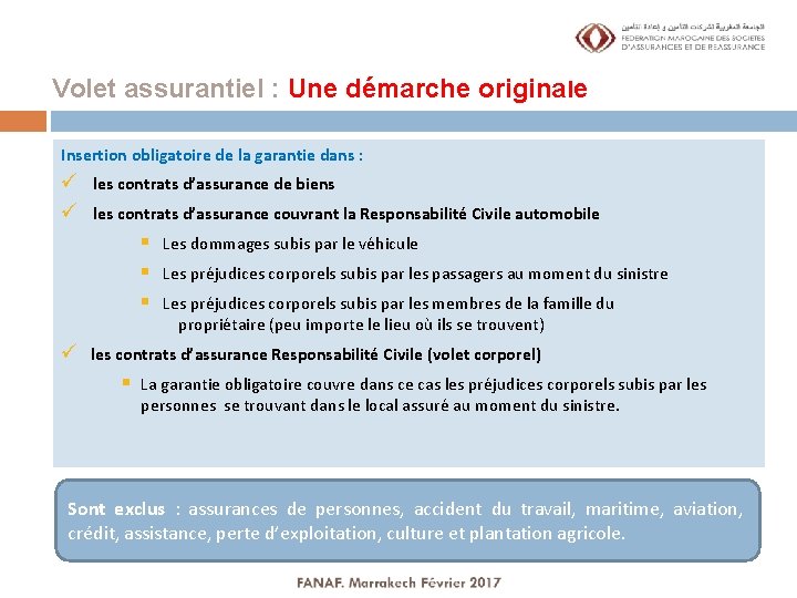 Volet assurantiel : Une démarche originale Insertion obligatoire de la garantie dans : ü