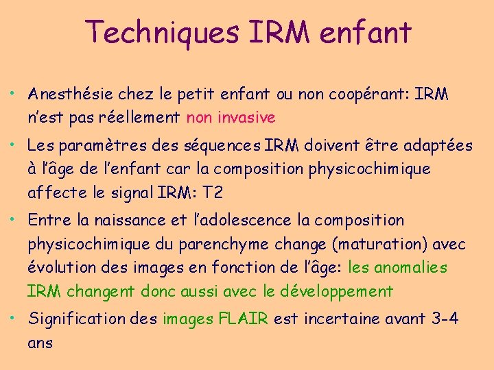 Techniques IRM enfant • Anesthésie chez le petit enfant ou non coopérant: IRM n’est