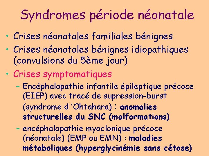 Syndromes période néonatale • Crises néonatales familiales bénignes • Crises néonatales bénignes idiopathiques (convulsions