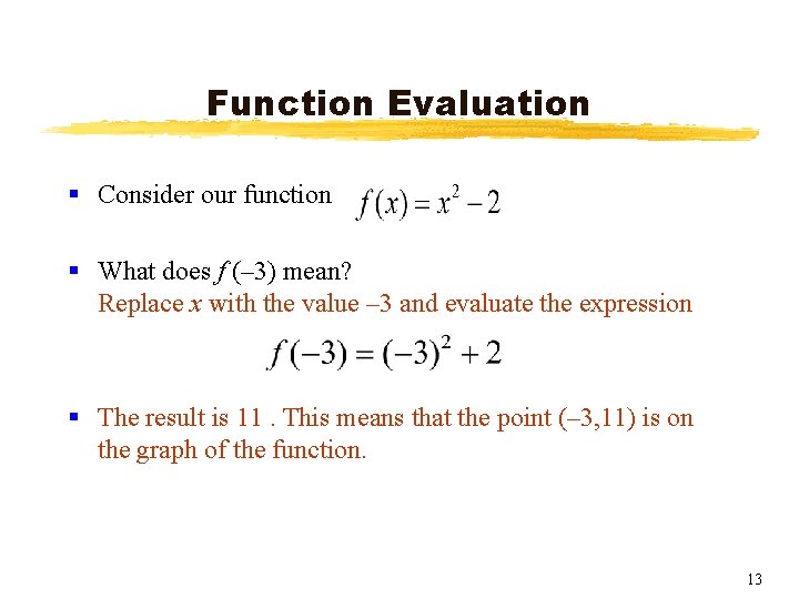 Function Evaluation § Consider our function § What does f (– 3) mean? Replace