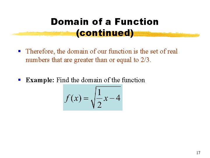 Domain of a Function (continued) § Therefore, the domain of our function is the