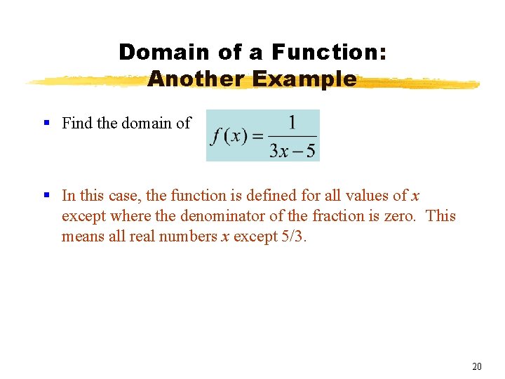 Domain of a Function: Another Example § Find the domain of § In this