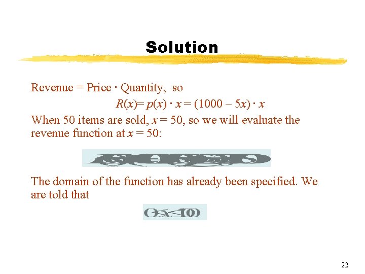 Solution Revenue = Price ∙ Quantity, so R(x)= p(x) ∙ x = (1000 –