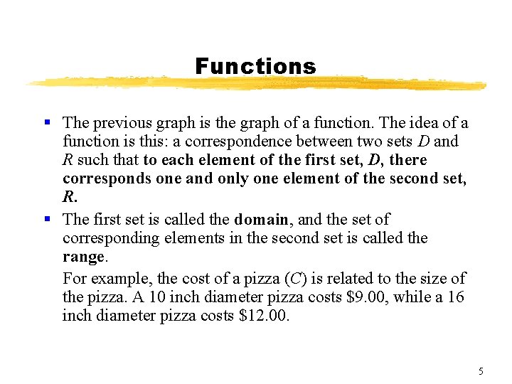 Functions § The previous graph is the graph of a function. The idea of