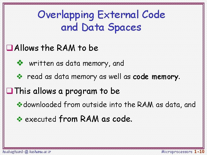 Overlapping External Code and Data Spaces q. Allows the RAM to be v written Overlapping External Code and Data Spaces q. Allows the RAM to be v written