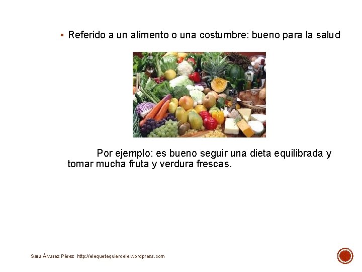 § Referido a un alimento o una costumbre: bueno para la salud Por ejemplo: