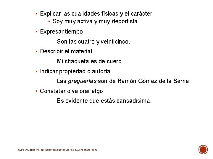 § Explicar las cualidades físicas y el carácter § Soy muy activa y muy