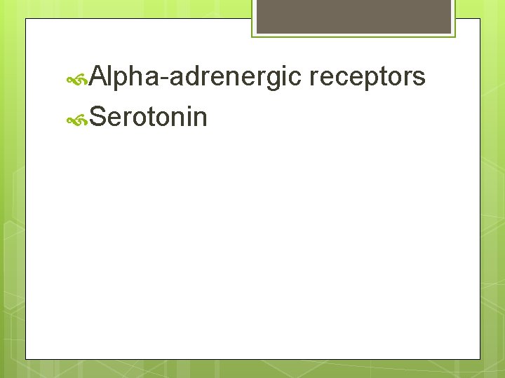  Alpha-adrenergic Serotonin receptors 