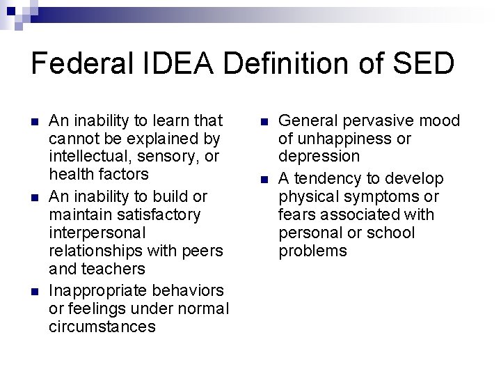 Federal IDEA Definition of SED n n n An inability to learn that cannot