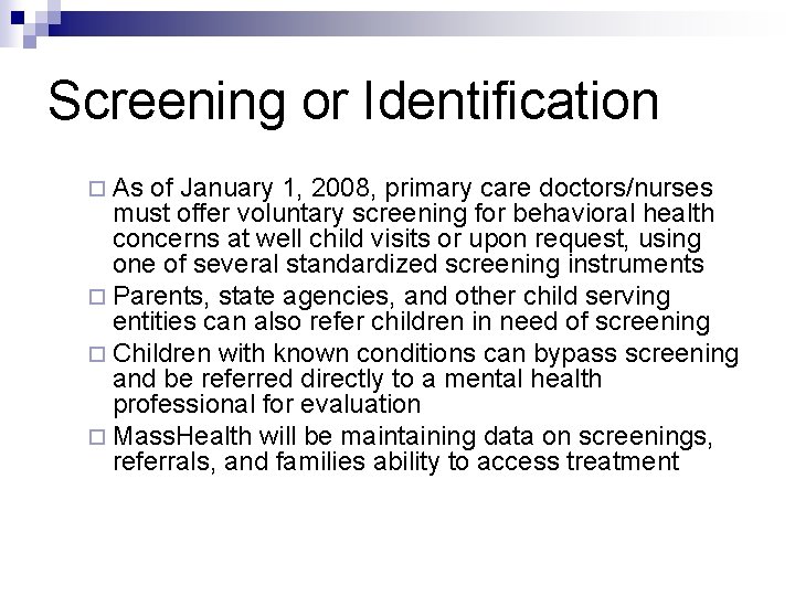 Screening or Identification ¨ As of January 1, 2008, primary care doctors/nurses must offer