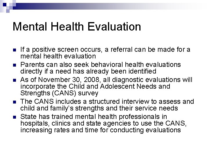 Mental Health Evaluation n n If a positive screen occurs, a referral can be