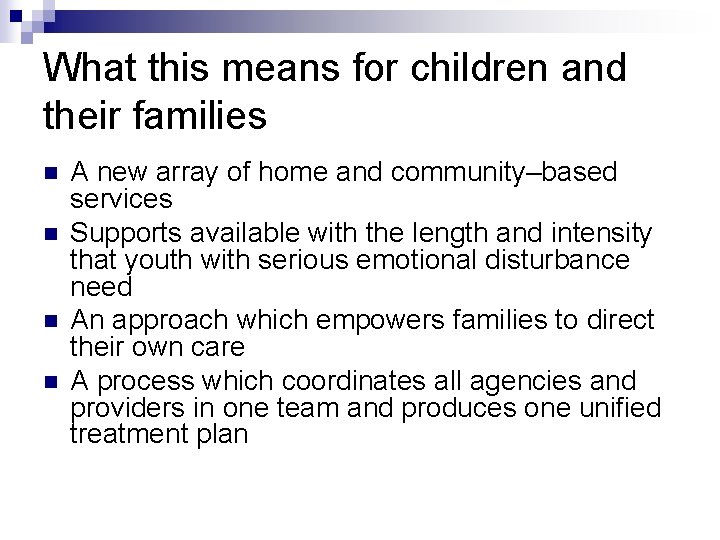 What this means for children and their families n n A new array of