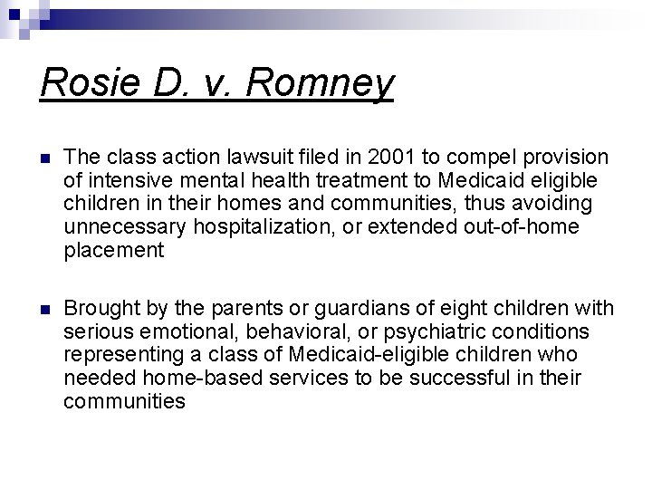 Rosie D. v. Romney n The class action lawsuit filed in 2001 to compel