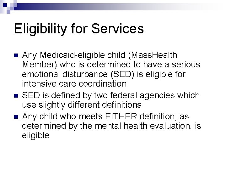 Eligibility for Services n n n Any Medicaid-eligible child (Mass. Health Member) who is